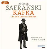 Audio CD (CD/SACD) Kafka. Um sein Leben schreiben. von Rüdiger Safranski
