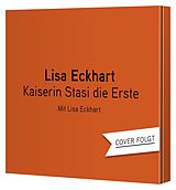 Audio CD (CD/SACD) Kaiserin Stasi die Erste von Lisa Eckhart