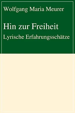 E-Book (epub) Hin zur Freiheit von Wolfgang Maria Meurer