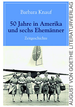 E-Book (epub) 50 Jahre in Amerika und sechs Ehemänner von Barbara Knauf