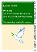 E-Book (epub) Das Ende der menschlichen Zivilisation oder ein dauerhafter Weltfriede von Dr. Lothar Höhn