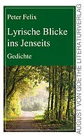 E-Book (epub) Lyrische Blicke ins Jenseits von Peter Felix