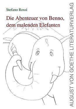 E-Book (epub) Die Geschichte von Benno, dem malenden Elefanten von Stefano Rossi