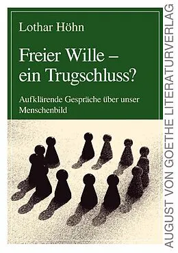 E-Book (epub) Freier Wille - ein Trugschluss? von Lothar Höhn