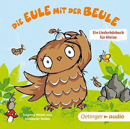 Audio CD (CD/SACD) Die Eule mit der Beule - Ein Liederhörbuch für Kleine von Susanne Weber, Alexander Weber