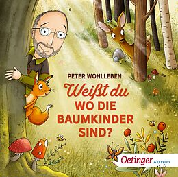 Audio CD (CD/SACD) Weißt du, wo die Baumkinder sind? von Peter Wohlleben