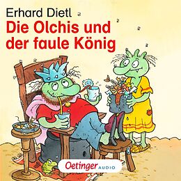 Audio Download Die Olchis und der faule König von Dietl, Erhard
