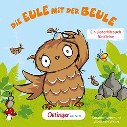 Audio Download Die Eule mit der Beule - Ein Liederhörbuch für Kleine von Weber, Susanne