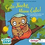 Audio CD (CD/SACD) Gute Nacht, kleine Eule! Die schönsten Geschichten und Lieder zum Einschlafen von Susanne Weber