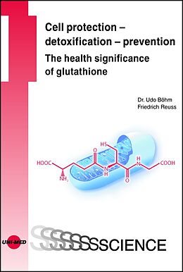 Fester Einband Cell protection - detoxification - prevention: The health significance of glutathione von Udo Böhm, Friedrich Reuss