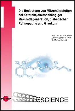 E-Book (pdf) Die Bedeutung von Mikronährstoffen bei Katarakt, altersabhängiger Makuladegeneration, diabetischer Retinopathie und Glaukom von Kay Oliver Arend, Petra Scherenbacher, Michael Schmidt