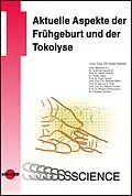 E-Book (pdf) Aktuelle Aspekte der Frühgeburt und der Tokolyse von Horst Steiner