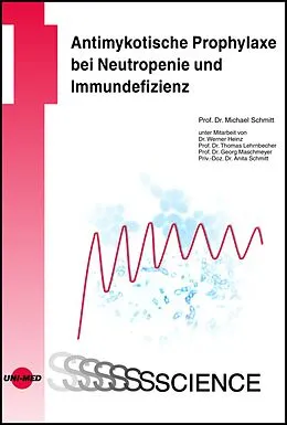E-Book (pdf) Antimykotische Prophylaxe bei Neutropenie und Immundefizienz von Michael Schmitt