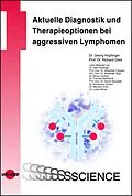 E-Book (pdf) Aktuelle Diagnostik und Therapieoptionen bei aggressiven Lymphomen von Georg Hopfinger, Richard Greil