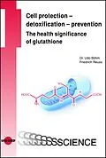 E-Book (pdf) Cell protection - detoxification - prevention: The health significance of glutathione von Udo Böhm, Friedrich Reuss
