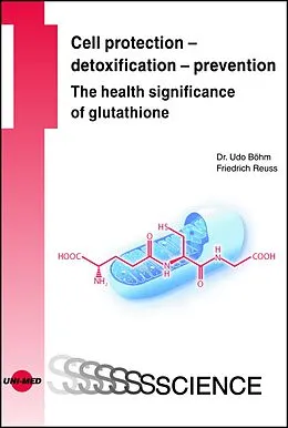 E-Book (pdf) Cell protection - detoxification - prevention: The health significance of glutathione von Udo Böhm, Friedrich Reuss