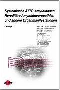 E-Book (pdf) Systemische ATTR-Amyloidosen - Hereditäre Amyloidneuropathien und andere Organmanifestationen von Claudia Sommer, Frank Birklein, Ernst Hund