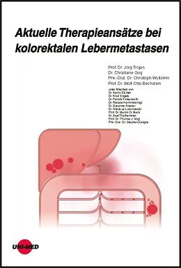 E-Book (pdf) Aktuelle Therapieansätze bei kolorektalen Lebermetastasen von Jörg Trojan, Christiane Gog, Christoph Wullstein