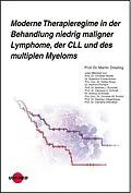E-Book (pdf) Moderne Therapieregime in der Behandlung niedrig maligner Lymphome, der CLL und des multiplen Myeloms von Martin Dreyling