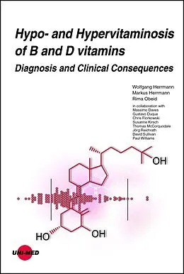 E-Book (pdf) Hypo- and Hypervitaminosis of B and D vitamins - Diagnosis and Clinical Consequences von Wolfgang Herrmann, Markus Herrmann, Rima Obeid