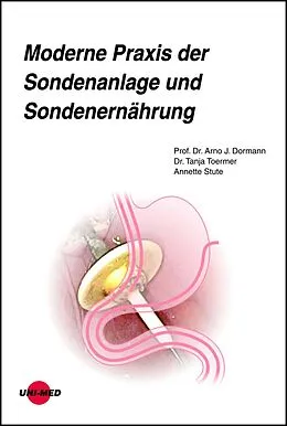E-Book (pdf) Moderne Praxis der Sondenanlage und Sondenernährung von Arno J. Dormann, Tanja Toermer, Annette Stute