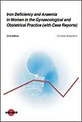 E-Book (pdf) Iron Deficiency and Anaemia in Women in the Gynaecological and Obstetrical Practice (with Case Reports) von Christian Breymann