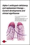 E-Book (pdf) Alpha-1 antitrypsin deficiency and replacement therapy - Current developments and clinical significance von Andreas Rembert Koczulla