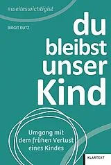 Kartonierter Einband Du bleibst unser Kind von Birgit Rutz