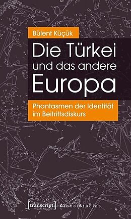 Kartonierter Einband Die Türkei und das andere Europa von Bülent Küçük