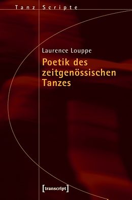 Kartonierter Einband Poetik des zeitgenössischen Tanzes von Laurence Louppe