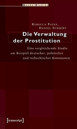 Kartonierter Einband Die Verwaltung der Prostitution von Rebecca Pates, Daniel Schmidt