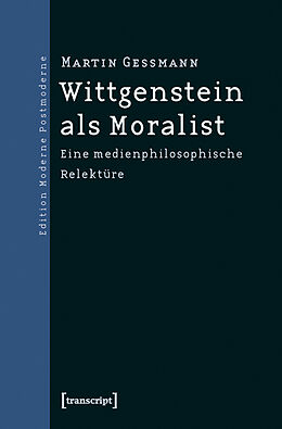 Kartonierter Einband Wittgenstein als Moralist von Martin Gessmann