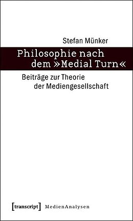 Kartonierter Einband Philosophie nach dem »Medial Turn« von Stefan Münker