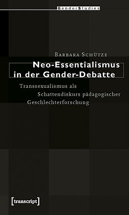 Kartonierter Einband Neo-Essentialismus in der Gender-Debatte von Barbara Schütze