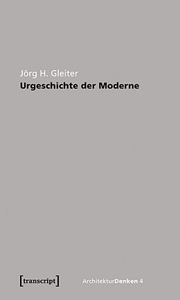 Paperback Urgeschichte der Moderne von Jörg H. Gleiter