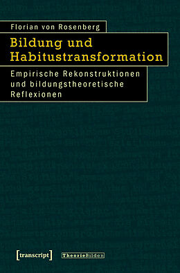 Kartonierter Einband Bildung und Habitustransformation von Florian von Rosenberg