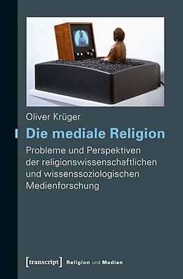 Kartonierter Einband Die mediale Religion von Oliver Krüger