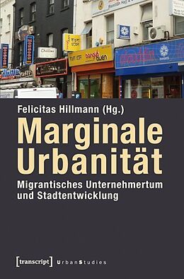 Kartonierter Einband Marginale Urbanität: Migrantisches Unternehmertum und Stadtentwicklung von 