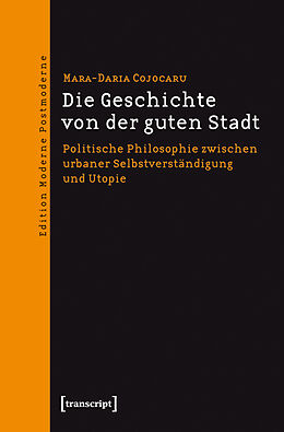 Kartonierter Einband Die Geschichte von der guten Stadt von Mara-Daria Cojocaru