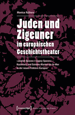 Kartonierter Einband Juden und Zigeuner im europäischen Geschichtstheater von Monica Rüthers