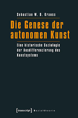 Kartonierter Einband Die Genese der autonomen Kunst von Sebastian W.D. Krauss