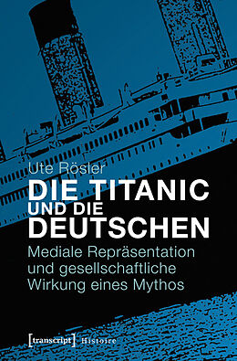 Kartonierter Einband Die Titanic und die Deutschen von Ute Rösler