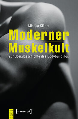 Kartonierter Einband Moderner Muskelkult von Mischa Kläber