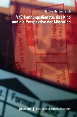 Kartonierter Einband V/Erkennungsdienste, das Kino und die Perspektive der Migration von Nanna Heidenreich