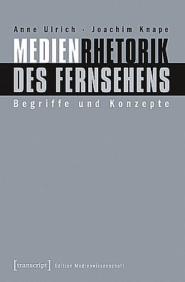 Kartonierter Einband Medienrhetorik des Fernsehens von Anne Ulrich, Joachim Knape