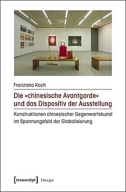 Kartonierter Einband Die »chinesische Avantgarde« und das Dispositiv der Ausstellung von Franziska Koch