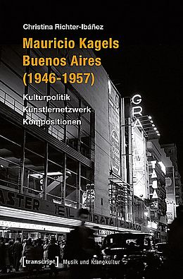 Kartonierter Einband Mauricio Kagels Buenos Aires (1946-1957) von Christina Richter-Ibáñez