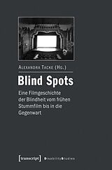 Kartonierter Einband Blind Spots - eine Filmgeschichte der Blindheit vom frühen Stummfilm bis in die Gegenwart von 