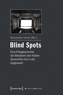 Kartonierter Einband Blind Spots - eine Filmgeschichte der Blindheit vom frühen Stummfilm bis in die Gegenwart von 