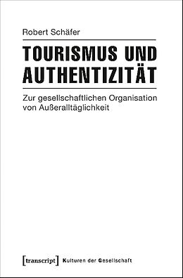 Kartonierter Einband Tourismus und Authentizität von Robert Schäfer
